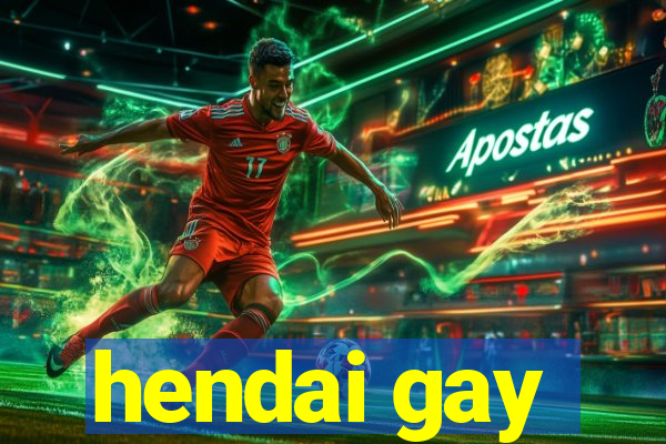 hendai gay